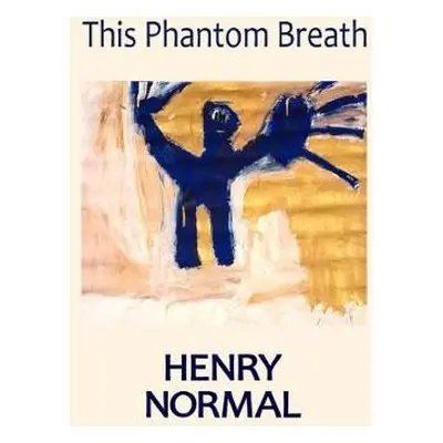 This Phantom Breath - Normal, Henry