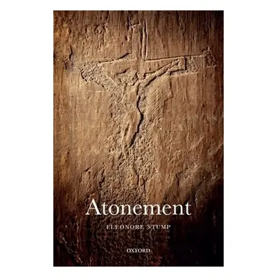 Atonement - Stump, Eleonore (Robert J. Henle Professor of Philosophy, Robert J. Henle Professor 