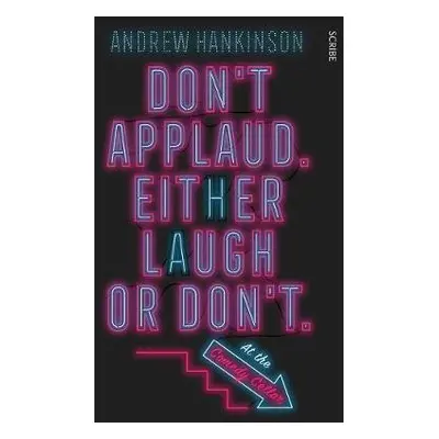 Don’t applaud. Either laugh or don’t. (At the Comedy Cellar.) - Hankinson, Andrew