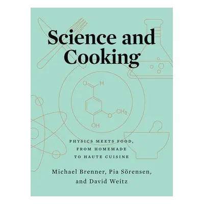 Science and Cooking - Brenner, Michael (Harvard University) a Sorensen, Pia (Harvard University)