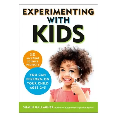 Experimenting with Kids - Gallagher, Shaun (Shaun Gallagher)