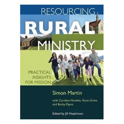 Resourcing Rural Ministry - Martin, Simon a Hewlett, Caroline a Orme, Rona a Payne, Becky