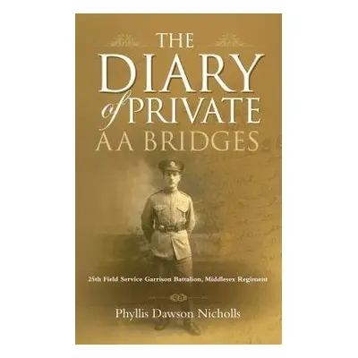 Diary of Private AA Bridges - Dawson Nicholls, Phyllis