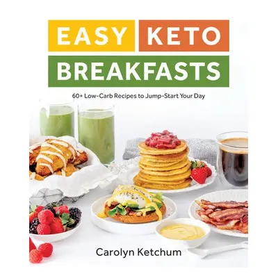 Easy Keto Breakfasts - Ketchum, Carolyn