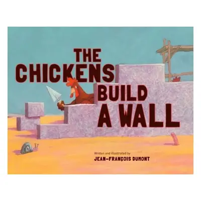 CHICKENS BUILD A WALL - JEAN-FRANCOIS DUMONT