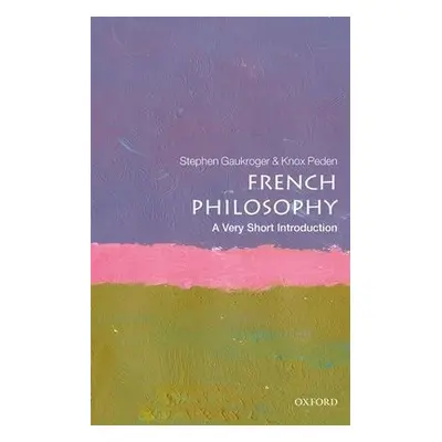 French Philosophy: A Very Short Introduction - Gaukroger, Stephen (University of Sydney) a Peden