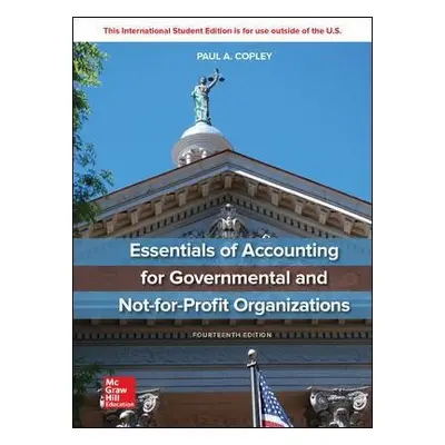 ISE Essentials of Accounting for Governmental and Not-for-Profit Organizations - Copley, Paul