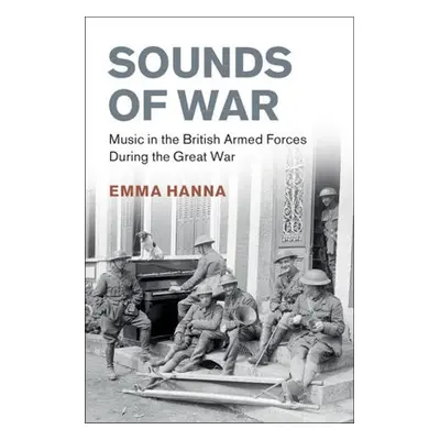 Sounds of War - Hanna, Emma (University of Kent, Canterbury)