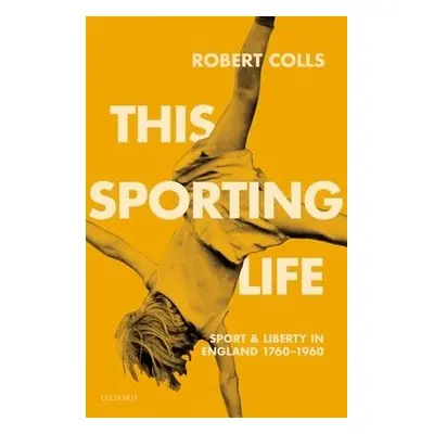 This Sporting Life - Colls, Robert (Professor of Cultural History, Professor of Cultural History