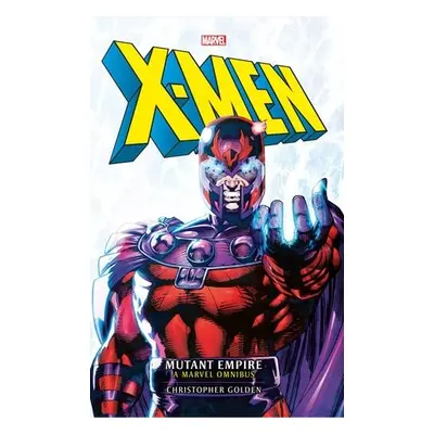 Marvel classic novels - X-Men: The Mutant Empire Omnibus - Golden, Christopher