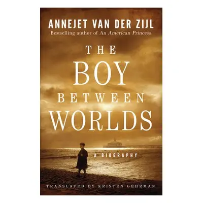 Boy Between Worlds - Zijl, Annejet