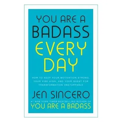 You Are a Badass Every Day - Sincero, Jen