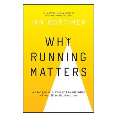 Why Running Matters - Mortimer, Ian