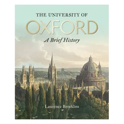 University of Oxford: A Brief History, The - Brockliss, Laurence