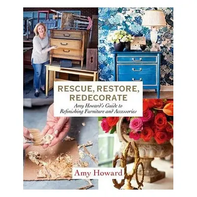 Rescue, Restore, Redecorate - Howard, Amy