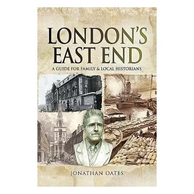 London's East End - Oates, Jonathan