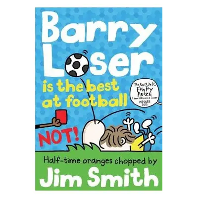 Barry Loser is the best at football NOT! - Smith, Jim