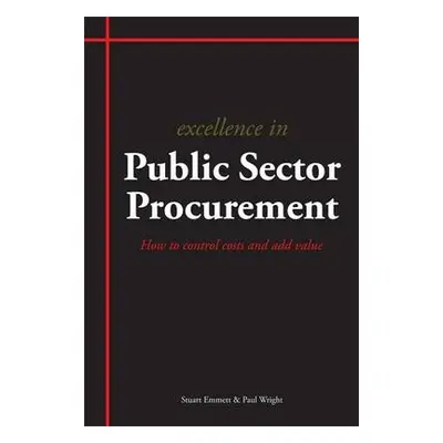 Excellence in Public Sector Procurement - Emmett, Stuart a Wright, Paul