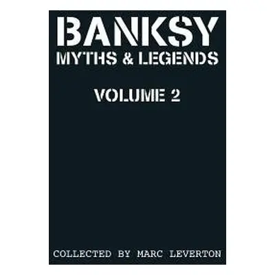 Banksy Myths and Legends Volume II - Leverton, Marc