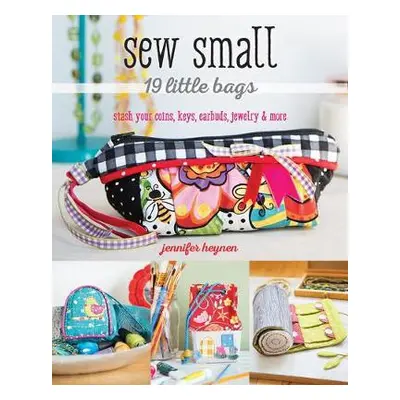 Sew Small – 19 Little Bags - Heynen, Jennifer