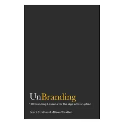 UnBranding - Stratten, Scott a Stratten, Alison