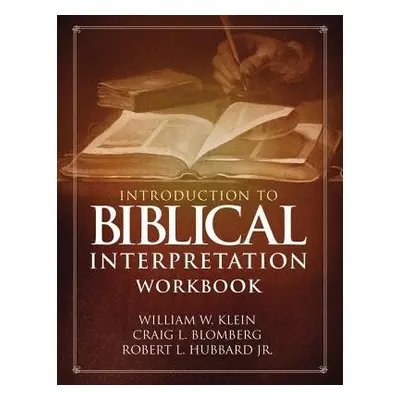 Introduction to Biblical Interpretation Workbook - Klein, William W. a Blomberg, Craig L. a Hubb