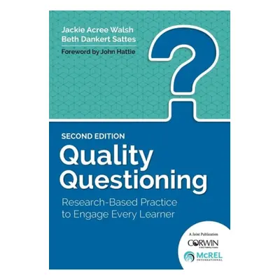 Quality Questioning - Walsh, Jackie A. a Sattes, Elizabeth D.