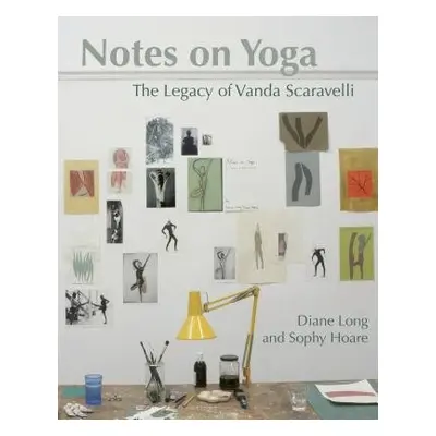 Notes on Yoga - Long, Diane a Hoare, Sophy