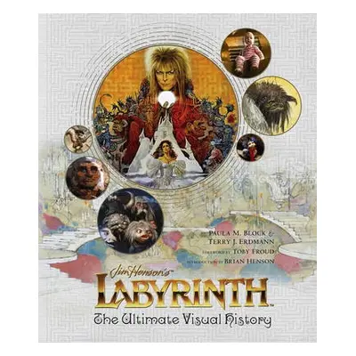 Labyrinth: The Ultimate Visual History - Block, Paula M. a Erdmann, Terry J.