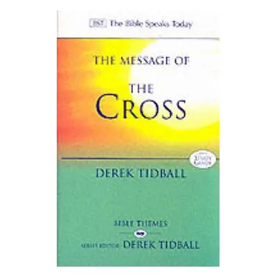 Message of the Cross - Tidball, Rev Dr Derek (Author)