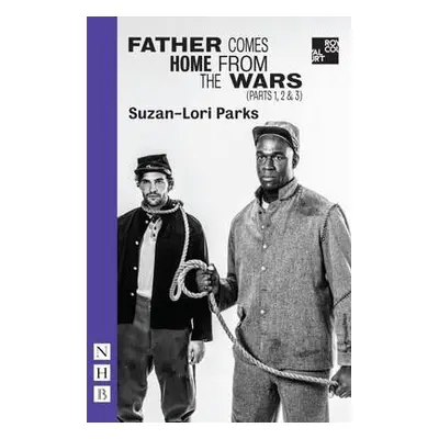 Father Comes Home from the Wars (Parts 1, 2 a 3) - Parks, Suzan-Lori