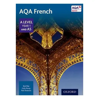 AQA French A Level Year 1 and AS Student Book - Pike, Robert a Povey, Colin a Shannon, Paul