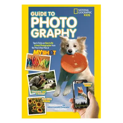 National Geographic Kids Guide to Photography - Honovich, Nancy a Griffiths, National Geographic