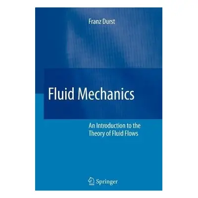 Fluid Mechanics - Durst, Franz