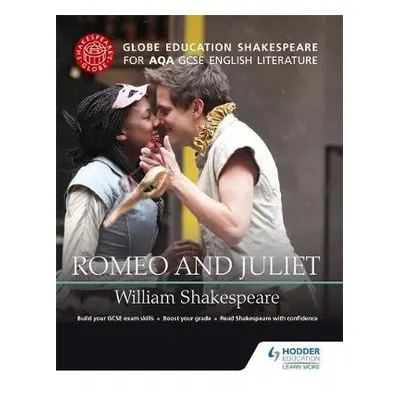 Globe Education Shakespeare: Romeo and Juliet for AQA GCSE English Literature - Education, Globe