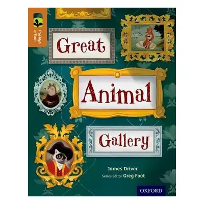 Oxford Reading Tree TreeTops inFact: Level 8: Great Animal Gallery - Driver, James