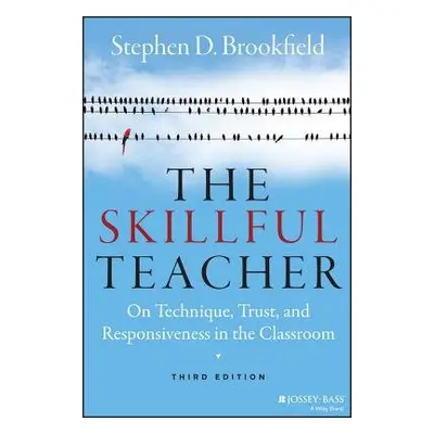 Skillful Teacher - Brookfield, Stephen D. (University of St. Thomas, Minneapolis, MN)