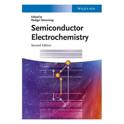 Semiconductor Electrochemistry - Memming, Rudiger (Inst. fur Solarenergieforschung GmbH, Hannove