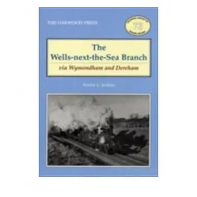 Wells-Next-the-Sea Branch via Wymondham and Dereham - Jenkins, Stanley C.