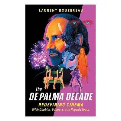 The De Palma Decade - Bouzereau, Laurent