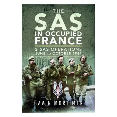 SAS in Occupied France - Mortimer, Gavin