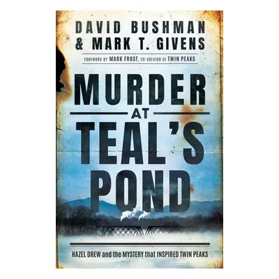 Murder at Teal's Pond - Bushman, David a Givens, Mark T.