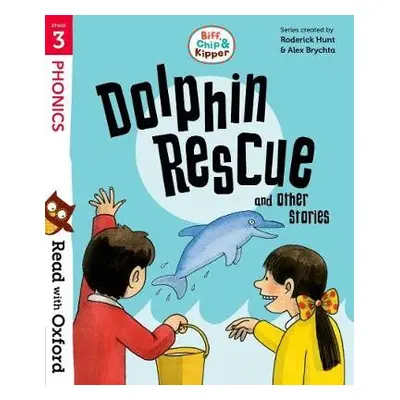 Read with Oxford: Stage 3: Biff, Chip and Kipper: Dolphin Rescue and Other Stories - Hunt, Roder