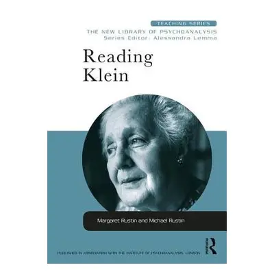 Reading Klein - Rustin, Margaret a Rustin, Michael (University of East London, UK)