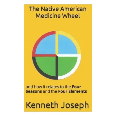 Native American Medicine Wheel - Joseph, Kenneth