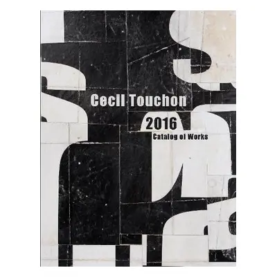 Cecil Touchon - 2016 Catalog of Works - Touchon, Cecil