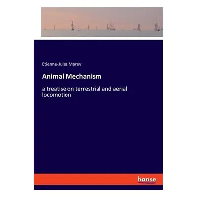 Animal Mechanism - Marey, Etienne-Jules