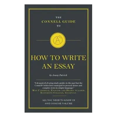 Connell Guide To How To Write An Essay - Patrick, Jonny