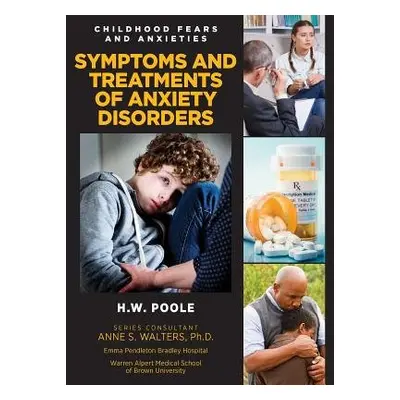 Symptoms and Treatments of Anxiety Disorders - Poole, H.W.