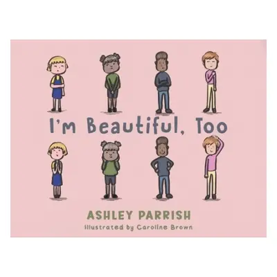 I'm Beautiful, Too - Parrish, Ashley